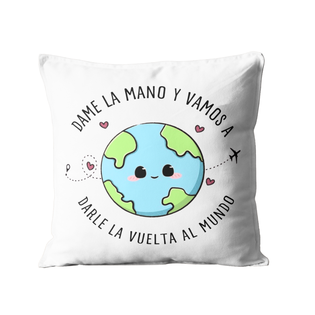 Cojín 'Dame la Mano y Vamos a Darle la Vuelta al Mundo'