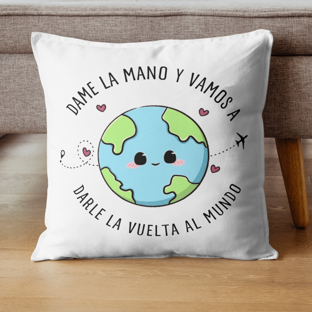 Cojín 'Dame la Mano y Vamos a Darle la Vuelta al Mundo'